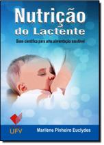 Nutrição do Lactente: Base Cientifíca Para uma Alimentação Saudável - UFV - UNIV. FED. VICOSA