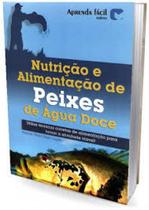 Nutrição e Alimentação de Peixes em Água Doce - Aprenda Fácil