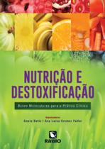 Nutrição e Destoxificação - Bases Moleculares para a Prática Clínica - rubio Nutrição e Destoxificação - Bases Moleculares para a Prática Clínica - rubio