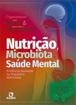 Nutricao, Microbiota e Saude Mental: Evidencias Baseadas na Psiquiatria Nut