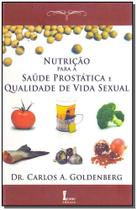 Nutrição Para a Saúde Prostática e Qualidade de Vida Sexual - C. A. Goldenberg - Ícone