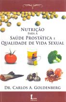 Nutrição Para a Saúde Prostática e Qualidade de Vida Sexual - C. A. Goldenberg - Ícone