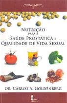 Nutrição Para A Saúde Prostática e Qualidade de Vida Sexual Nutrição Para A Saúde Prostática e Qualidade de Vida Sexual