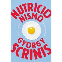 Nutricionismo: A Ciência e a Política do Aconselha - Elefante