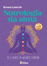 Nutrologia da Alma: O Caminho para o Bem-Estar Espiritual Nutrologia da Alma: O Caminho para o Bem-Estar Espiritual