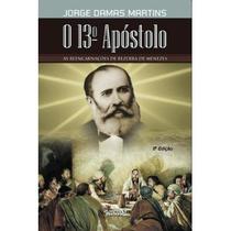 O 13 Apóstolo: As Reencarnações de Bezerra de Menezes - Grupo Editorial ZIT