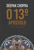 O 13º APOSTOLO - DEEPAK CHOPRA - LEYA - 2015