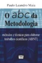 O Abc Da Metodologia : Métodos E Técnicas Para Elaborar Trabalhos Científicos (Abnt)