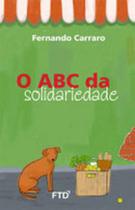 O ABC DA SOLIDARIEDADE Autor: CARRARO, FERNANDO - FTD**