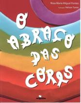O abraço das cores - EDITORA MIGUILIM O abraço das cores - EDITORA MIGUILIM