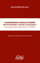 O administrador judicial (o órgão) na recuperação judicial e na falência - DEL REY O administrador judicial (o órgão) na recuperação judicial e na falência - DEL REY