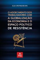 O adoecimento dos trabalhadores com a globalização da economia e o espaço político de resistência - TIRANT LO BLANCH