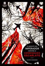 O agente do imperador contra a conspiração escarlate O agente do imperador contra a conspiração escarlate