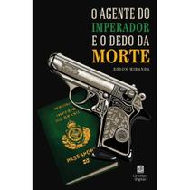 O Agente do Imperador e o Dedo da Morte (Edson Miranda) - Linotipo Digital O Agente do Imperador e o Dedo da Morte (Edson Miranda) - Linotipo Digital