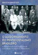 O Aggiornamento do pentecostalismo brasileiro - Moab Costa