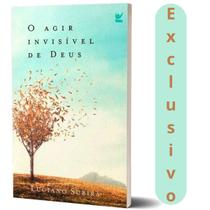 O Agir Invisível De Deus Luciano Subirá Experiências Que Moldam Nossa Vida E Nos Aproximam Do Pai. O Agir Invisível De Deus Luciano Subirá Experiências Que Moldam Nossa Vida E Nos Aproximam Do Pai.