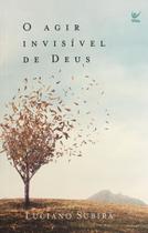 O Agir Invisível de Deus, Luciano Subirá - Vida O Agir Invisível de Deus, Luciano Subirá - Vida