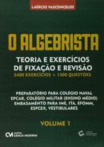 O algebrista volume 1 teoria e exercícios de fixação e revisão - CIENCIA MODERNA