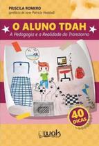 O aluno tdah - a pedagogia e a realidade do transtorno O aluno tdah - a pedagogia e a realidade do transtorno