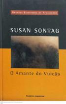 O Amante Do Vulcão - Grandes Escritores Da Atualidade 4 - Susan Sontag