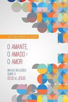 O Amante, O Amado E O Amor - Paulus O Amante, O Amado E O Amor - Paulus