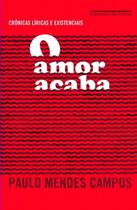 o Amor Acaba o Amor Acaba