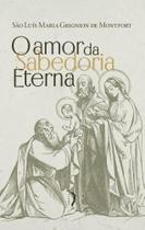 O amor da Sabedoria Eterna - Edições Livre