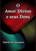 O amor divino e seus dons - CLUBE DE AUTORES