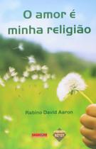 O amor é minha religião - Rabino David Aaron