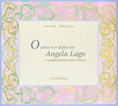 O amor e o diabo em Angela Lago - Editora UFMG