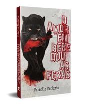 O amor embebedou as feras - KOTTER EDITORIAL O amor embebedou as feras - KOTTER EDITORIAL