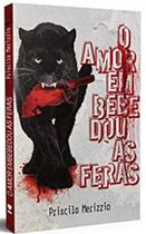 O amor embebedou as feras O amor embebedou as feras