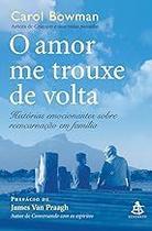 O Amor Me Trouxe de Volta - Coleção Autoestima Carol Bowman O Amor Me Trouxe de Volta - Coleção Autoestima Carol Bowman