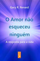 O Amor não esqueceu ninguém - Gary Renard