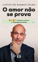 O Amor Não Se Prova - Reflexões Matinais No Whatsapp Do Clóvis