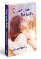 O amor não tem limites l Romance l Amadeu Ribeiro O amor não tem limites l Romance l Amadeu Ribeiro