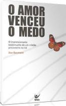 O Amor Venceu O Medo - Editora Vida