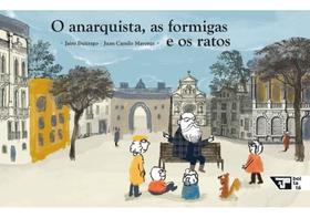 O anarquista, as formigas e os ratos O anarquista, as formigas e os ratos