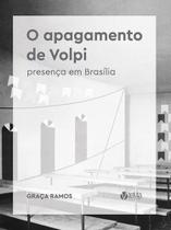 O Apagamento de Volpi - Presença em Brasília O Apagamento de Volpi - Presença em Brasília