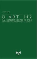 O Art. 142 da constituição de 1988: Ensaios sobre a sua interpretação e aplicação - Editora E.D.A.