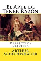 O Arte de Ter Razão: Dialética Eristica - Livro Createspace