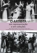 O artista em representação e em coleções O artista em representação e em coleções