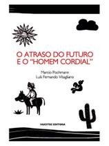 O atraso do futuro e o homem cordial” O atraso do futuro e o homem cordial”