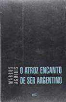 O Atroz Encanto de ser Argentino - Bei