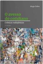 O Avesso do Cotidiano - Crônicas Radiofônicas - Tao Editora