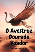 O avestruz dourado voador