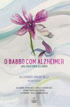 O Babbo com Alzheimer- Uma anatomia do amor