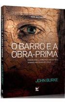 O Barro E A Obra-Prima - Editora Vida