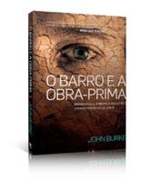 O Barro e a Obra Prima, John Burke - Vida