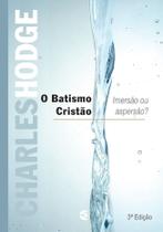 O Batismo Cristão, Charles Hodge - Cultura Cristã -